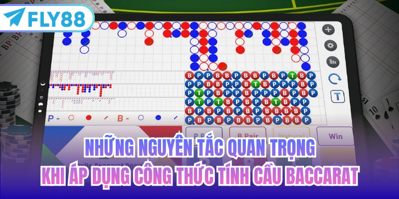 Những nguyên tắc quan trọng khi áp dụng công thức tính cầu Baccarat